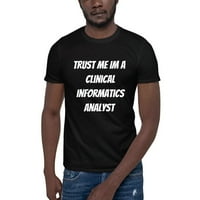Vjerujte mi da im je klinička informatička analitičar majice s kratkim rukavima po nedefiniranim darovima
